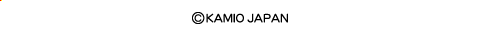 © KAMIO JAPAN